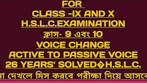VOICE Change. 26 years SOLVED�H.S.L.C. Active to passive voice. class -9 and 10.