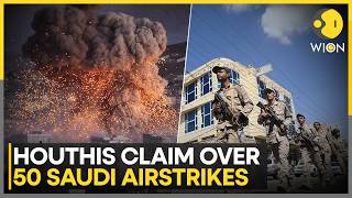 Houthis vs Saudi Arabia: Houthis Say Saudi Targeted Yemen With 54 Strikes In 24 Hours | WION News