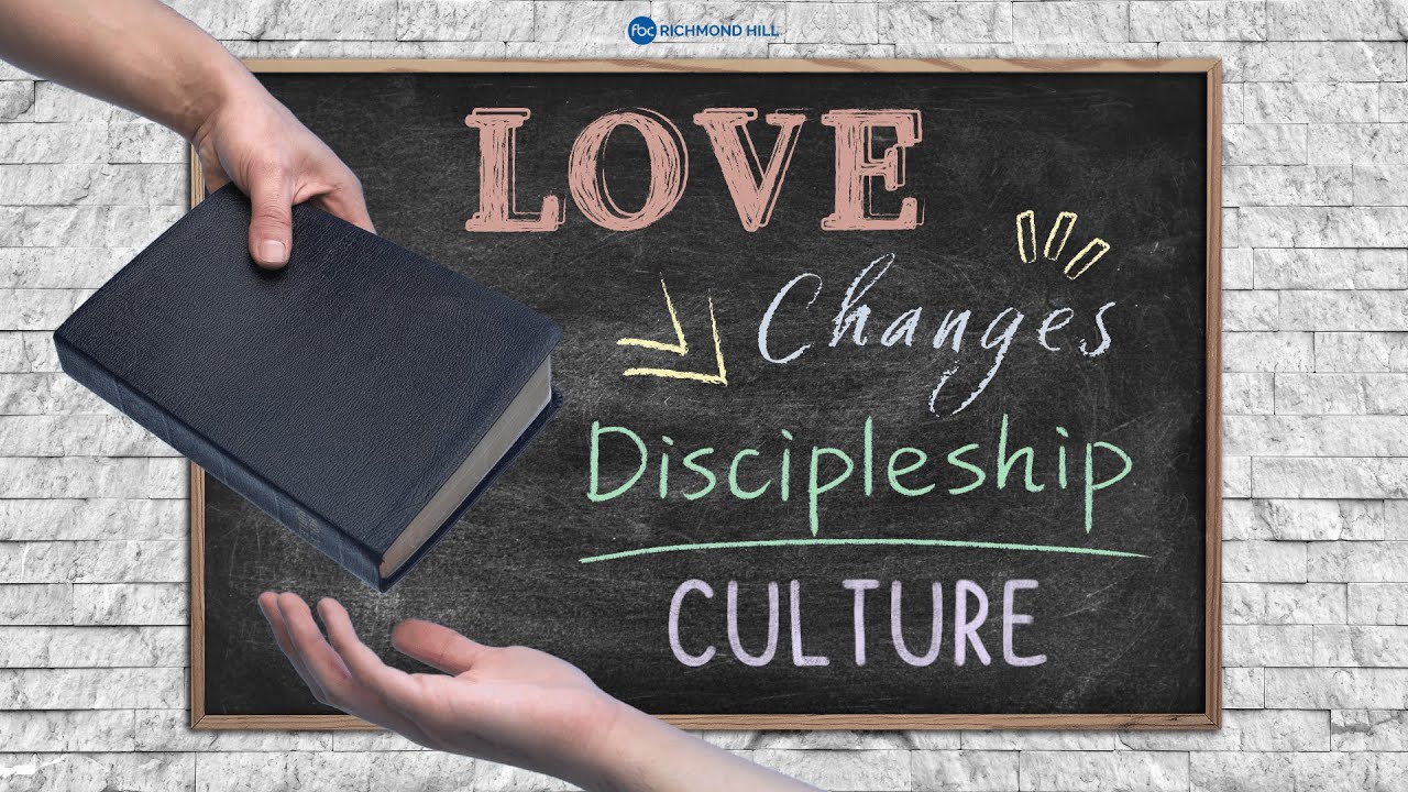 Love Changes Discipleship Culture