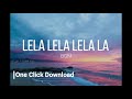 Lela Lela La | BGM | One click Download | 320 kpbs | HD | Tiktok | Reels |