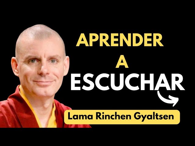 🌕 El Arte De ESCUCHAR:👂Saber callar para entender,según el Venerable Lama Rinchen Gyaltsen #mente