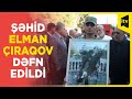 Şəhid Elman Çıraqovun nəşinin qalıqları Şirvanda torpağa tapşırıldı