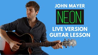 Neon by John Mayer Live Version Guitar Lesson