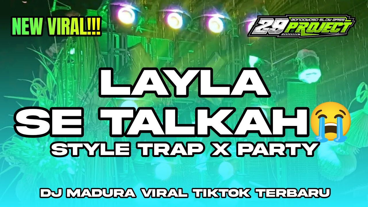 DJ LAILA SE TALKAH 😭 STYLE TRAP PARTY || DJ MADURA VIRAL TIKTOK MIDDLE NULUP BASS HOREG | 29 PROJECT