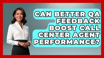 Can Better QA Feedback Boost Call Center Agent Performance? - Call Center Pro Strategies