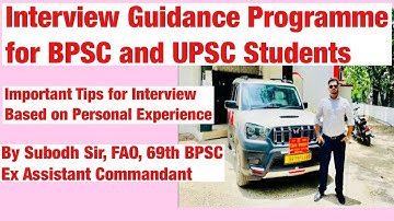 Interview Guidance for 70th BPSC and UPSC Interview