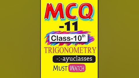 MCQ 11 (Trigonometry class 10) #Ayuclasses #Class10mcq