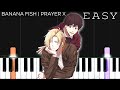 Banana Fish ED 1 - Prayer X - King Gnu | EASY Piano Tutorial