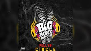 FULLY9 - circle (official audio) big bunx riddim