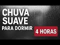 Chuva Suave para Dormir Rápido 🌧️ 4 Horas de Relaxamento Profundo | Tela Escura