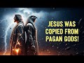 Jesus Was copied From Pagan Gods! Here Is The Proof!