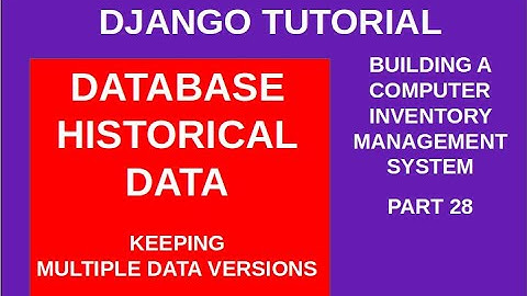 DJANGO – 28 KEEPING PREVIOUS VERSION OF DATABASE TABLE CONTENT