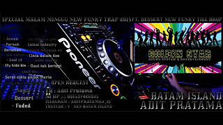 SPECIAL MALAM MINGGU NEW FUNKY TRAP 2018 FT. DESSERT NEW FUNKY TILL DROP - ADIT PRATAMA