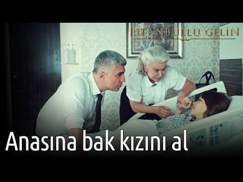 İstanbullu Gelin - Anasına Bak Kızını Al