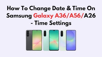 How To Change Date & Time On Samsung Galaxy A36/A56/A26 - Time Settings