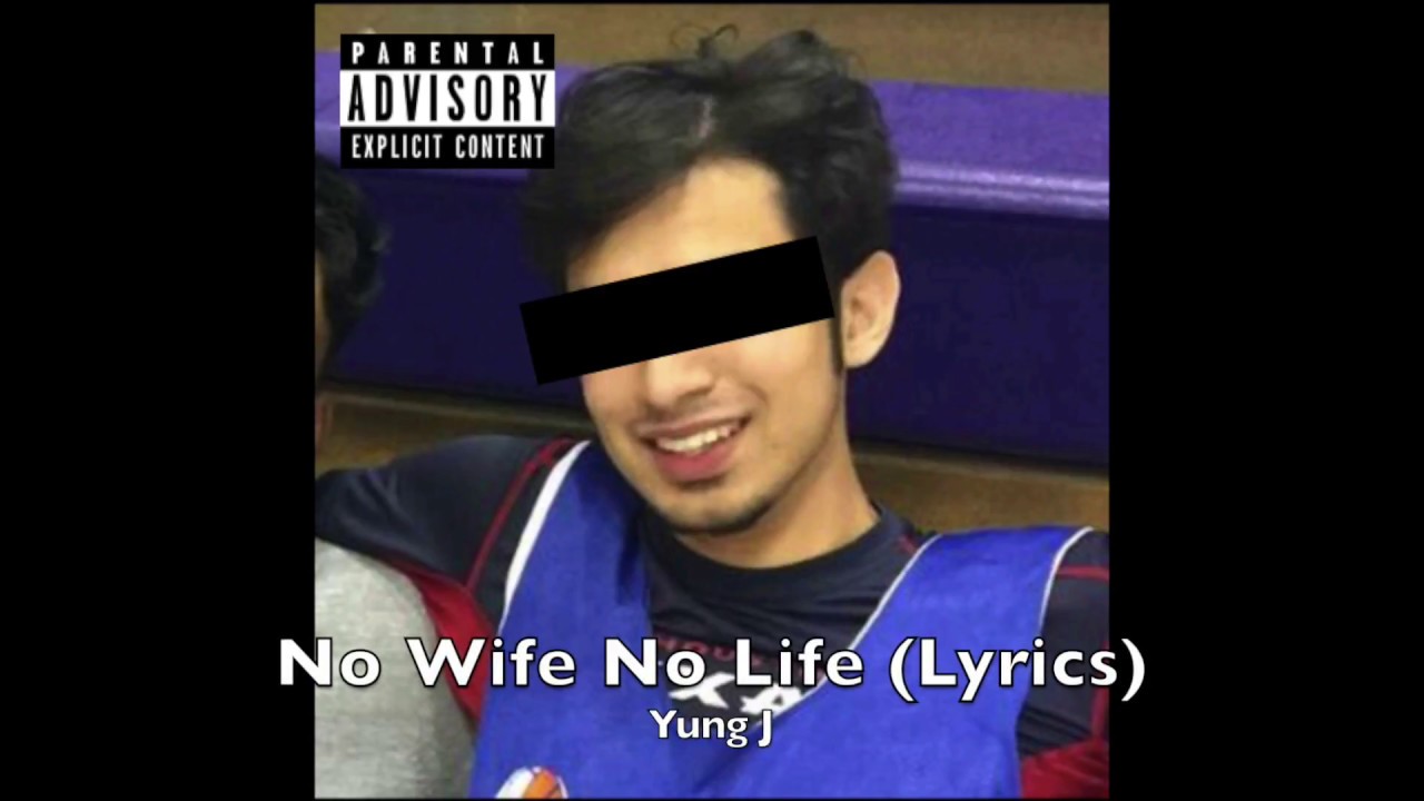 Yung J No Wife No Life (Lyrics) [Explicit] YouTube