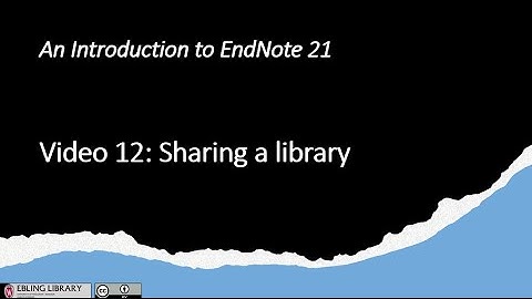Video 12 Sharing a Library in EndNote 21