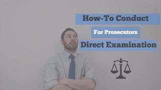 How-to Do a Direct Examination