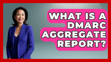 What Is A DMARC Aggregate Report? - TheEmailToolbox.com