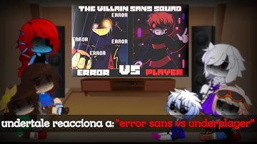 Undertale reacciona a "Error sans vs underplayer"