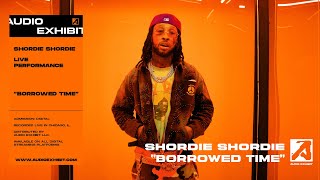 Shordie Shordie - Borrowed Time (Live Performance) | Audio Exhibit