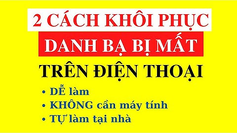 2 Cách KHÔI PHỤC DANH BẠ ĐIỆN THOẠI BỊ MẤT ( Không cần máy tính) | LaDinh Technical