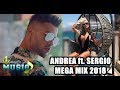 Andrea ft sergio  mega mix 2018 summer