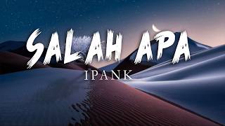 Download Lagu IPANK - Salah Apa (Liryk Music Video) MP3