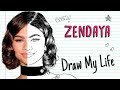 ZENDAYA | Draw My Life