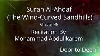 Surah Al-Ahqaf (The Wind-Curved Sandhills) Mohammad Abdullkarem  Quran Recitation