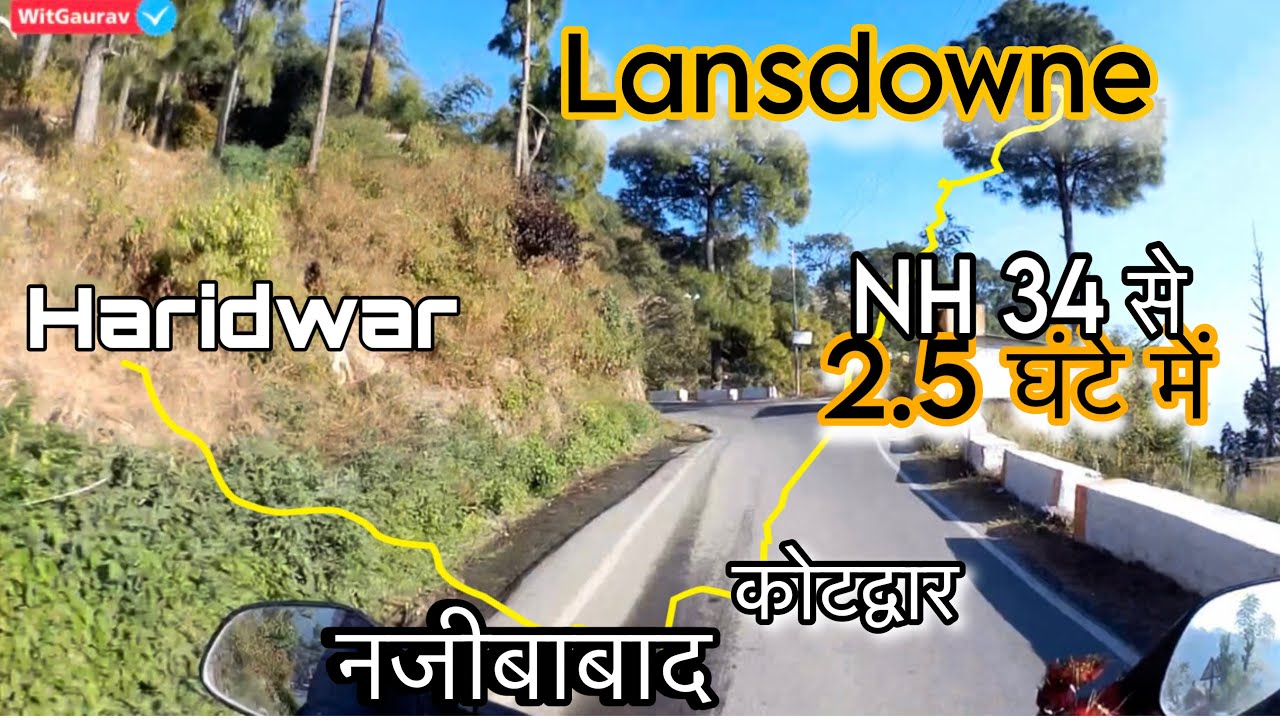 Dehradun–Haridwar–Najibabad–Kotdwar से Lansdowne Road Update Via NH 34 /NH 534/NH 119 Latest Route