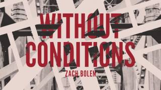 Zach Bolen - Without Conditions Official Audio