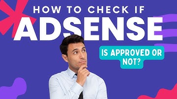 How to Check An AdSense If It is Approved Or Not.?