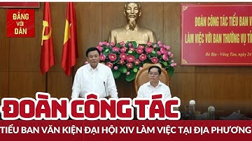Đoàn công tác Tiểu ban Văn kiện Đại hội XIV làm việc tại địa phương | Đảng với Dân