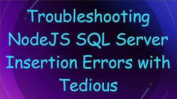 Troubleshooting NodeJS SQL Server Insertion Errors with Tedious
