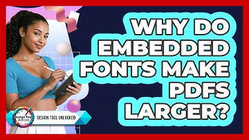 Why Do Embedded Fonts Make PDFs Larger? - Design Tool Unlocked