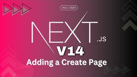 NextJS 2024 : 13 - Adding a Create Page