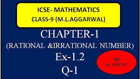 ICSE MATHEMATICS | M.L.AGGARWAL | Class 9 | Chapter 1| RATIONAL & IRRATIONAL NUMBERS |EX 1.2|Q.1