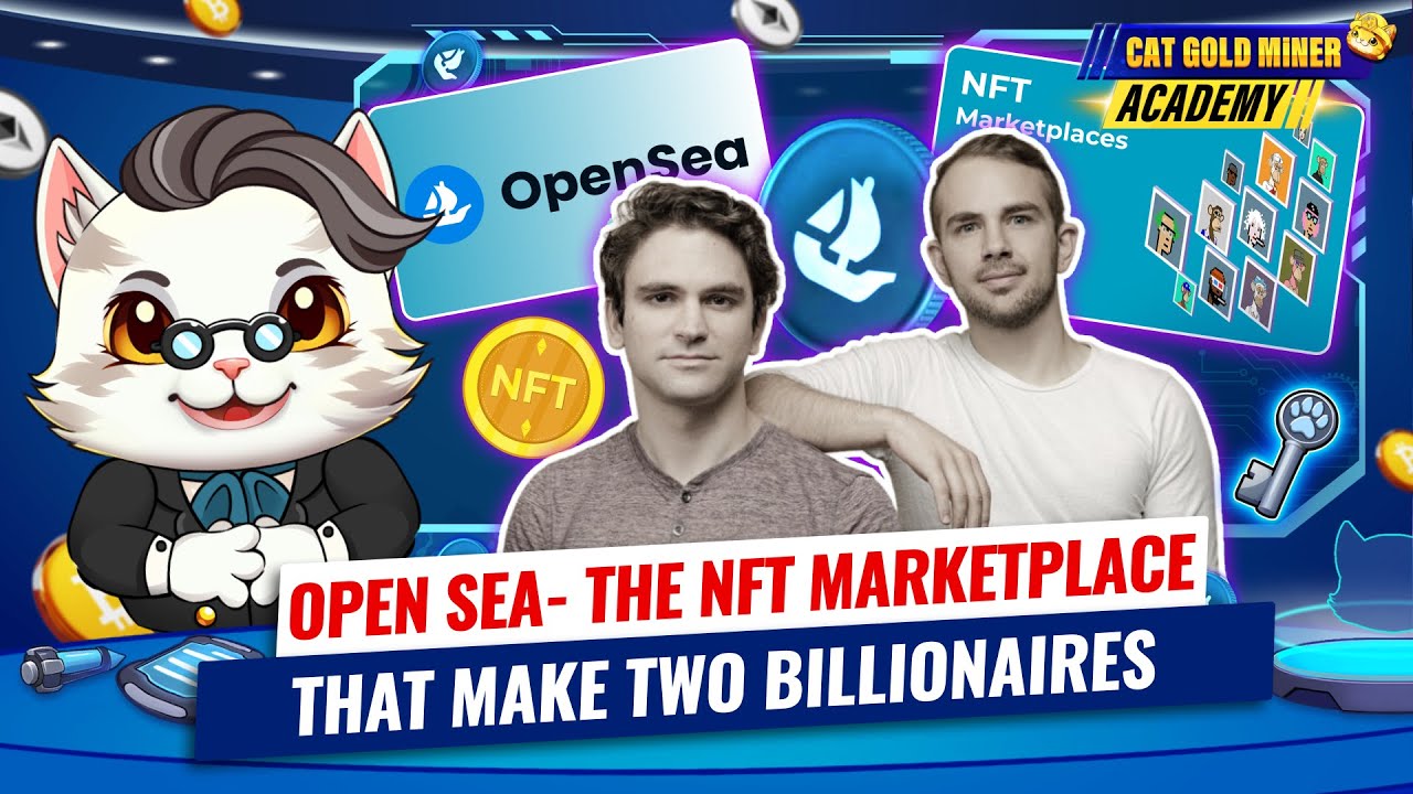 OpenSea: The NFT Marketplace That Made Two Billionaires⚡️CAT GOLD MINER ACADEMY
