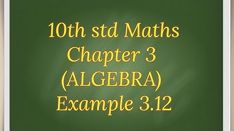 10 std Maths Chapter 3 Example 3.12