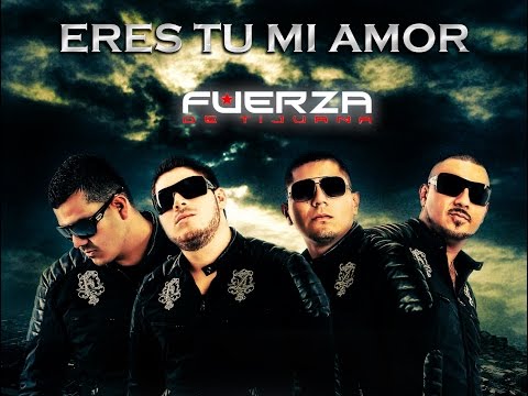 Putar Eres Tu Mi Amor - Fuerza De Tijuana