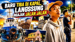 Siang Sampai di Kapal, Malamnya Langsung Ngajak Jalan-Jalan