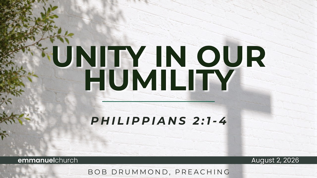 "Unity in Our Humility"(Philippians 2:1-4) Bob Drummond, Preaching