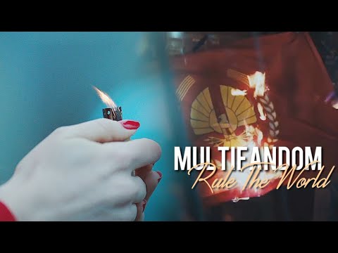 Multifandom | Everybody Wants To Rule The World