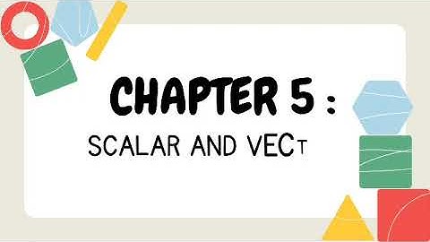 DBM10163 | APPLICATION OF VECTOR AND SCALAR IN REAL LIFE....