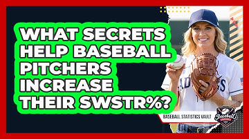 What Secrets Help Baseball Pitchers Increase Their SwStr%? - Baseball Statistics Vault