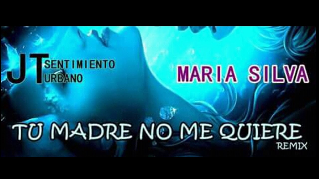 Tú madre no me quiere Remix JT Sentimiento urbano ft María Silva Prod por Genery Life YouTube Tú madre no me quiere Remix JT Sentimiento urbano ft María Silva Prod por Genery Life YouTube