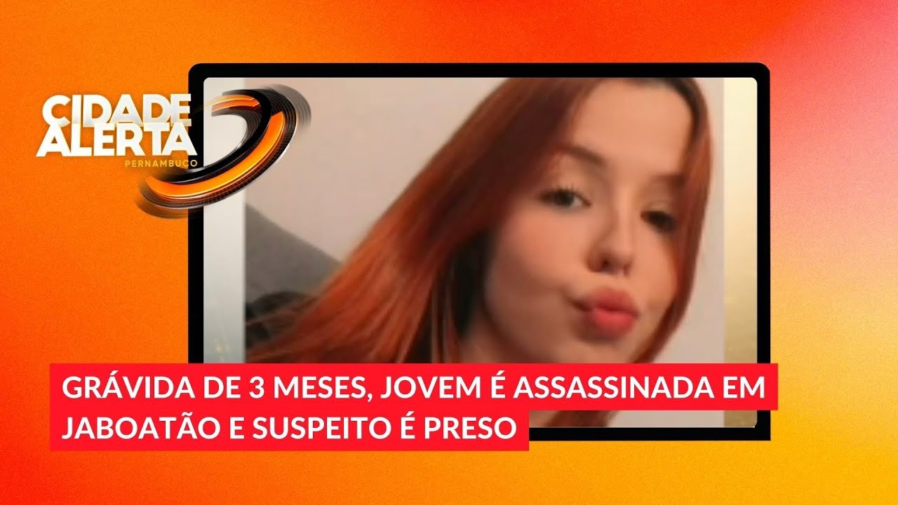 Grávida de 3 meses, jovem é assassinada em Jaboatão e suspeito é preso