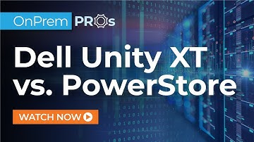 Dell Unity XT vs PowerStore | xByte On Prem Pros