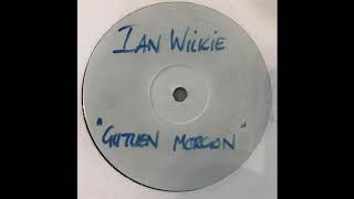 Ian Wilkie - Guten Morgen Original Mix (2000)